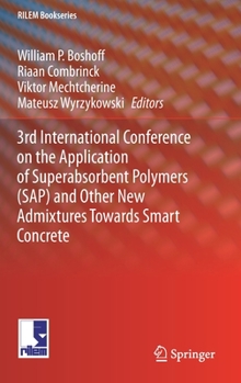 Hardcover 3rd International Conference on the Application of Superabsorbent Polymers (Sap) and Other New Admixtures Towards Smart Concrete Book