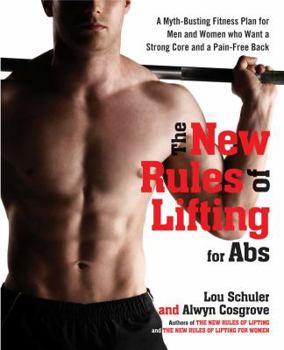 Hardcover The New Rules of Lifting for ABS: A Myth-Busting Fitness Plan for Men and Women Who Want a Strong Core and a Pain- Free Back Book