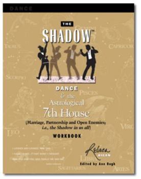 Paperback The Shadow Dance & the Astrological 7th House Workbook: (Marriage, Partnership and Open Enemies; i.e. the Shadow in us all) Book