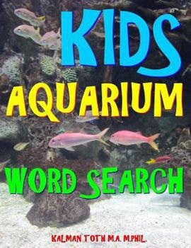 Paperback Kids Aquarium Word Search: 111 Extra Large Print Educational Themed Puzzles Book