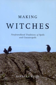 Paperback Making Witches: Newfoundland Traditions of Spells and Counterspells Book