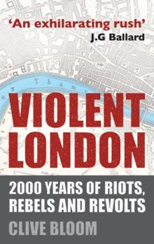 Paperback Violent London: 2000 Years of Riots, Rebels and Revolts Book