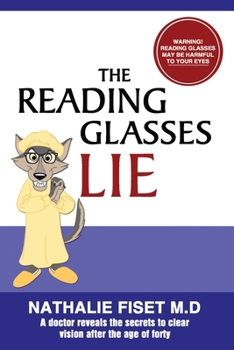 Paperback The Reading Glasses Lie: A doctor reveals the secrets to clear vision after the age of forty Book