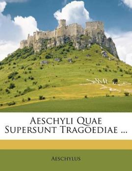 Paperback Aeschyli Quae Supersunt Tragoediae ... [Italian] Book