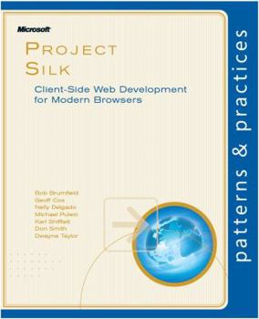 Paperback Project Silk: Client-Side Web Development for Modern Browsers (Microsoft patterns & practices) Book