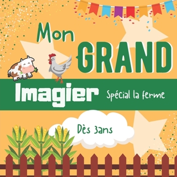 Paperback Mon grand imagier spécial la ferme dès 3ans: livre éducatif en couleur pour apprendre les animaux de la ferme - + de 100 images pour les petits - livr [French] Book