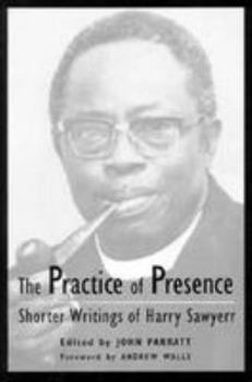 Paperback The Practice of Presence: Shorter Writings of Harry Sawyerr Book