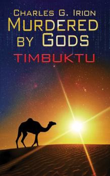 Murdered By Gods: TIMBUKTU - Book #3 of the Murdered By Gods