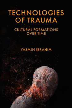 Hardcover Technologies of Trauma: Cultural Formations Over Time Book