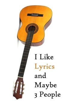 Paperback I Like Lyrics and Maybe 3 People: Lined Notebook / Journal Gift, 200 Pages, 6x9, Cover, Matte Finish Inspirational Quotes Journal, Notebook, Diary, Co Book