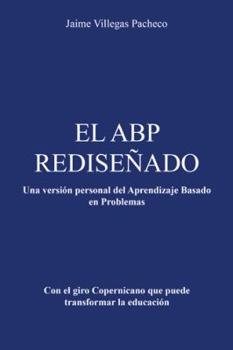 Paperback El Abp Redisenado: Una Version Personal del Aprendizaje Basado En Problemas [Spanish] Book