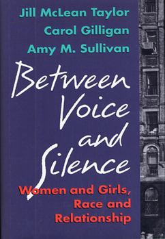Paperback Between Voice and Silence: Women and Girls, Race and Relationships Book