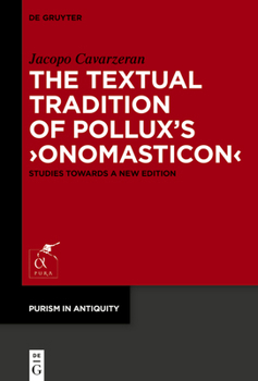 The Textual Tradition of Pollux' >Onomasticon: Studies Towards a New Edition (Purism in Antiquity)