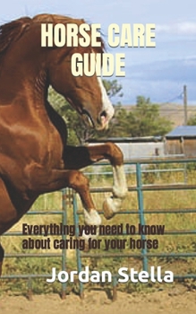 Paperback Horse Care Guide: Everything you need to know about caring for your horse Book