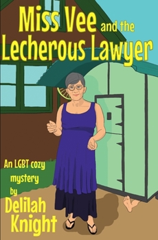 Miss Vee and the Lecherous Lawyer: an LGBT+ Cosy Mystery - Book #1 of the Miss Vee Mysteries