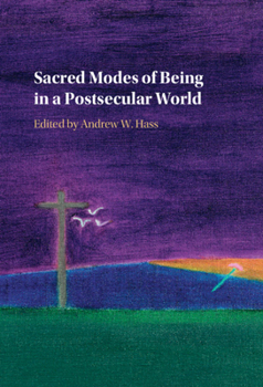 Hardcover Sacred Modes of Being in a Postsecular World Book