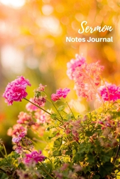 Sermon Notes Journal: Sermon Notes Journal Floral  - A Keepsake Notebook with 2 Page Spread To Record, Remember And Reflect on the Weekly Sermons