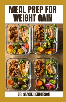 Paperback Meal Prep for Weight Gain: Healthy, Delicious Meal Prepping for Optimal Weight Gain Book