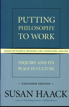 Paperback Putting Philosophy to Work: Inquiry and Its Place in Culture -- Essays on Science, Religion, Law, Literature, and Life Book