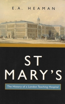 St Mary's: The History of a London Teaching Hospital (McGill-Queen’s/Associated McGill-Queen's/Associated Medical Services Studies in the History of Medicine, Health, and Society)