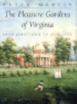 Hardcover The Pleasure Gardens of Virginia: From Jamestown to Jefferson Book