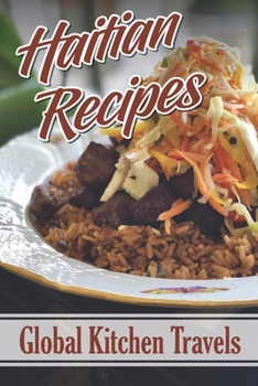 Paperback Haitian Recipes: Global Kitchen Travels: Easy Haitian Recipes Book