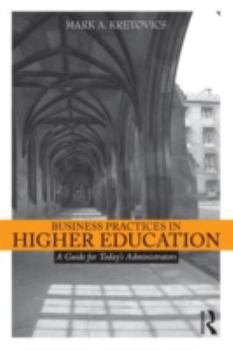 Paperback Business Practices in Higher Education: A Guide for Today's Administrators Book