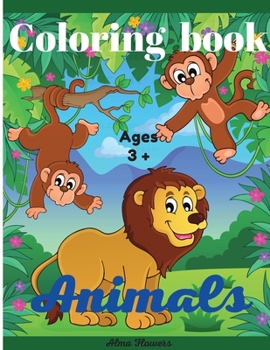 Coloring book animals: Amazing and easy coloring book for kids/coloring pictures with funny animals/includes many categories of animals/for kids ages 3 +
