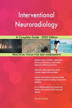 Interventional Neuroradiology A Complete Guide - 2020 Edition