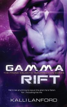 Gamma Rift - Book #1 of the Trans-Galactic Insurrection