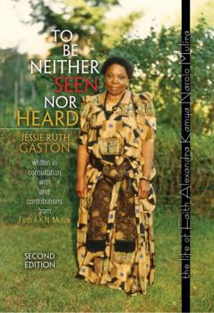 Misc. Supplies To Be Neither Seen Nor Heard: The Life of Faith Alexandra Kamya Nasolo Mulira Book