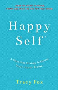 Paperback Happy Self: A Three-Step Strategy To Elevate Your Inner Game Book