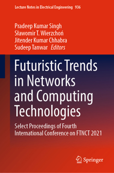 Hardcover Futuristic Trends in Networks and Computing Technologies: Select Proceedings of Fourth International Conference on Ftnct 2021 Book