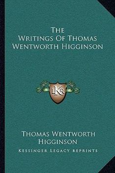 Paperback The Writings Of Thomas Wentworth Higginson Book