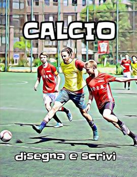Paperback Calcio: disegna e scrivi [Italian] Book