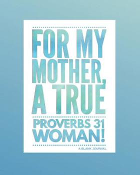Paperback For My Mother, a True Proverbs 31 Woman (Blue) Book