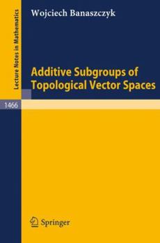 Paperback Additive Subgroups of Topological Vector Spaces Book