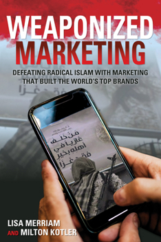 Paperback Weaponized Marketing: Defeating Islamic Jihad with Marketing That Built the World's Top Brands Book