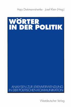 Worter in Der Politik: Analysen Zur Lexemverwendung in Der Politischen Kommunikation