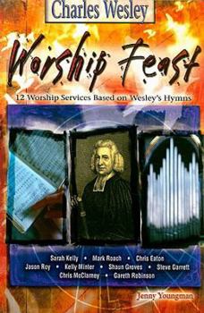 Mass Market Paperback Worship Feast - Charles Wesley: 12 Services Based on the Wesleys' Hymns Book
