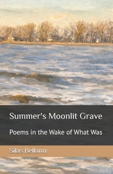 Paperback Summer's Moonlit Grave: Poems in the Wake of What Was Book