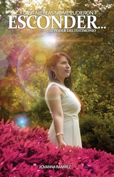 Paperback ...Y las tinieblas no me pudieron esconder...: El Poder del Testimonio [Spanish] Book