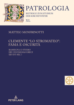 Hardcover Clemente "lo Stromateo": fama e oscurità Rassegna e studio dei Testimonia greci (III-XVI sec.) [Italian] Book