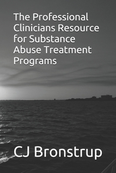 Paperback The Professional Clinicians Resource for Substance Abuse Treatment Programs Book