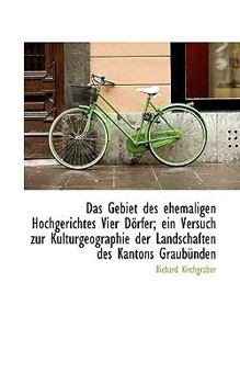 Paperback Das Gebiet Des Ehemaligen Hochgerichtes Vier Dorfer; Ein Versuch Zur Kulturgeographie Der Landschaft Book