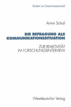 Paperback Die Befragung ALS Kommunikationssituation: Zur Reaktivität Im Forschungsinterview [German] Book