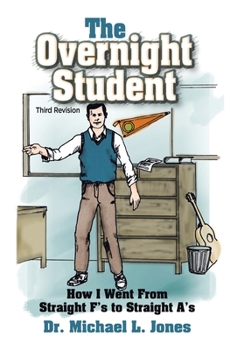 Hardcover The Overnight Student: How I Went from Straight F's to Straight A's Book