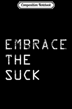 Paperback Composition Notebook: Embrace the Suck Military Workout Motivation Journal/Notebook Blank Lined Ruled 6x9 100 Pages Book