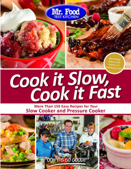 Paperback Mr. Food Test Kitchen Cook It Slow, Cook It Fast: More Than 150 Easy Recipes for Your Slow Cooker and Pressure Cooker Book