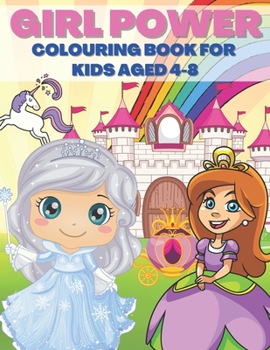 Paperback Girl Power Colouring Book For Kids Aged 4-8: Pretty And Cute Princess Colouring Book For Toddlers, Preschoolers And Girls Ages 4-8 - Drawing Activity Book